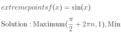 The extreme points of f(x)=sin(x) are Maximum(pi/2+2pin,1),Minimum((3pi)/2+2pin,-1)